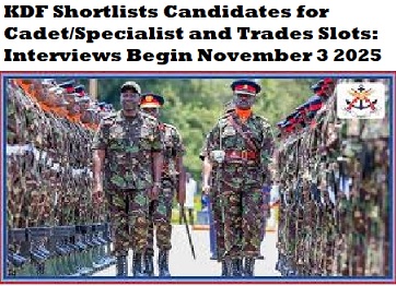 KDF Shortlists Candidates for Cadet/Specialist and Trades Slots: Interviews Begin November 3 2025