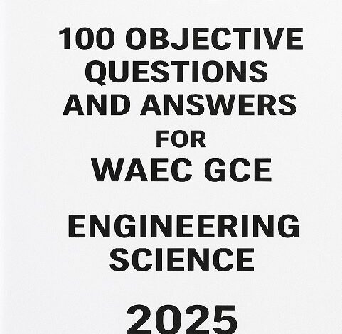 100 Objective Questions and Answers for WAEC GCE Engineering Science 2025